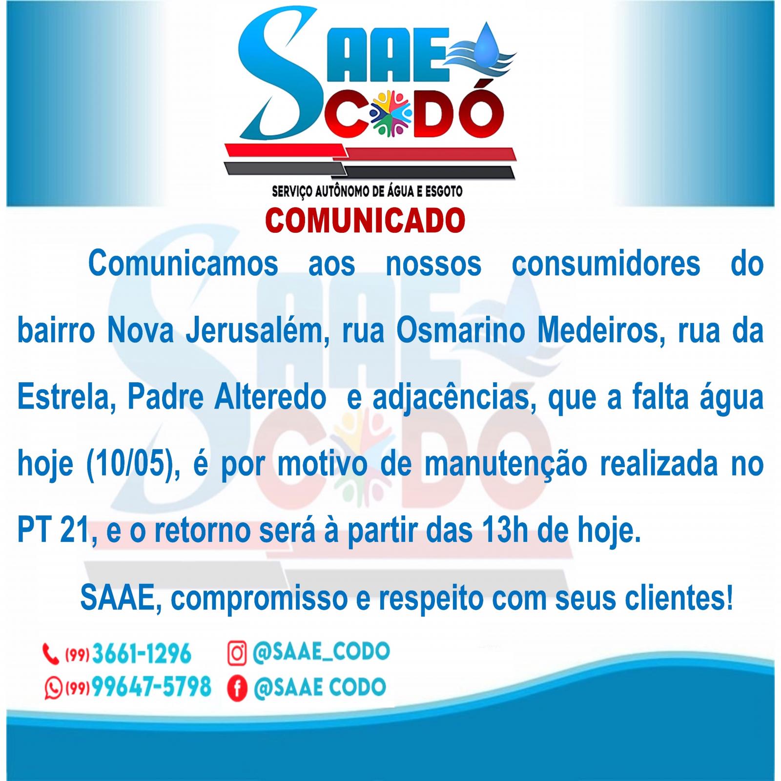 COMUNICADO DO SAAE 10/05/2023 – Motivo da falta d'água no bairro Nova Jerusalém, rua Osmarino Medeiros, Padre Alteredo, rua da Estrela e Adjacências, é devido a manutenção que está sendo realizada no PT 21. COMUNICADO DO SAAE 10/05/2023 – Motivo da falta d'água no bairro Nova Jerusalém, rua Osmarino Medeiros, Padre Alteredo, rua da Estrela e Adjacências, é devido a manutenção que está sendo realizada no PT 21.