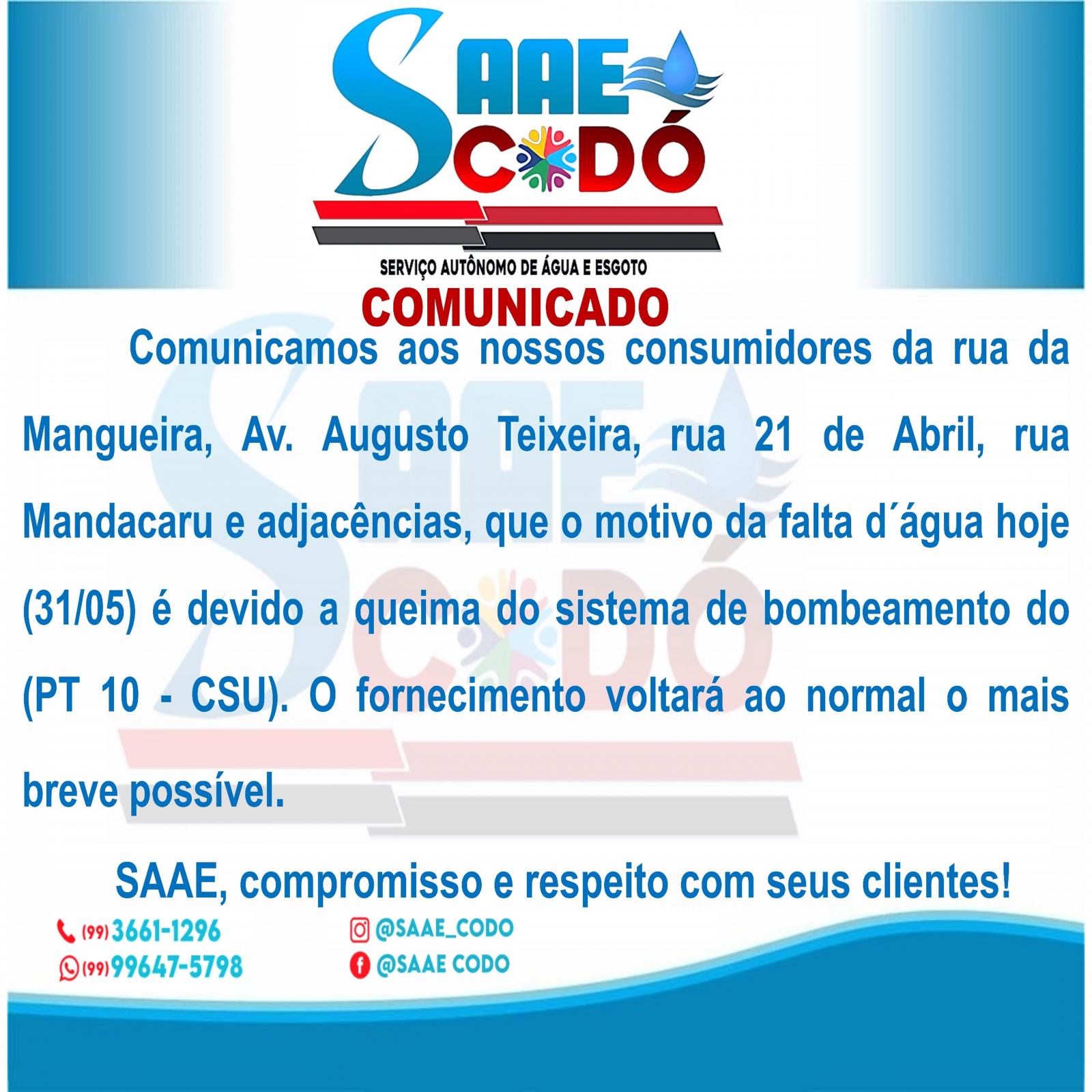 COMUNICADO SAAE 31/05/2023 – Motivo da falta d'água da rua da Mangueira, Av. Augusto Teixeira, rua 21 de Abril, rua Mandacaru e adjacências, é por conta que queimou o Sistema de Bombeamento do PT 10 - CSU.
